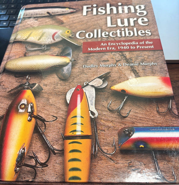 Fishing Lure Collectibles: An Encyclopedia of the Modern Era, 1940 to Present Fishing Lure Collectibles: An Encyclopedia of the Modern Era, 1940 to Present